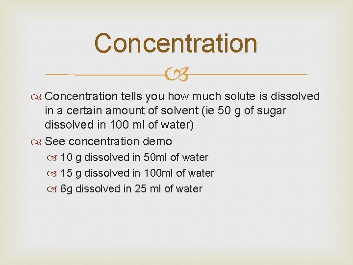 Concentration tells you how much solute is dissolved in a certain amount of solvent