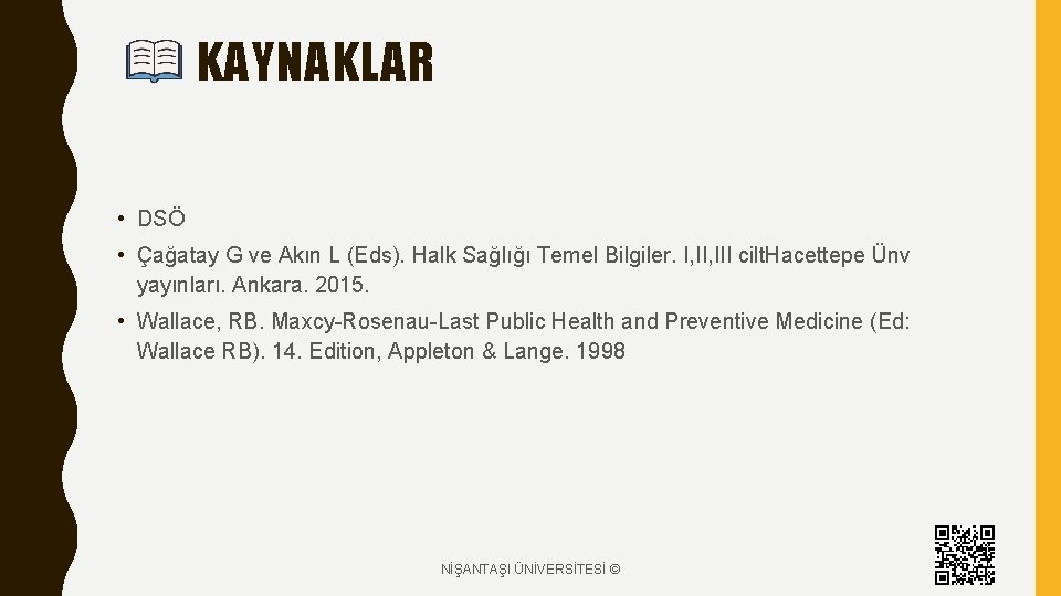 KAYNAKLAR • DSÖ • Çağatay G ve Akın L (Eds). Halk Sağlığı Temel Bilgiler.