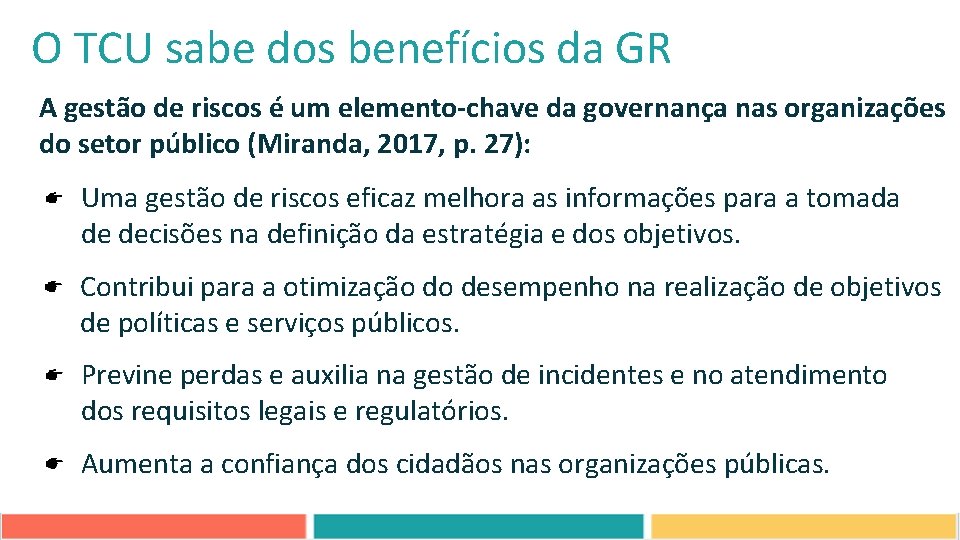 O TCU sabe dos benefícios da GR A gestão de riscos é um elemento-chave