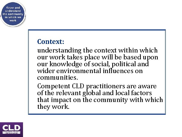 Context: understanding the context within which our work takes place will be based upon Context: understanding the context within which our work takes place will be based upon