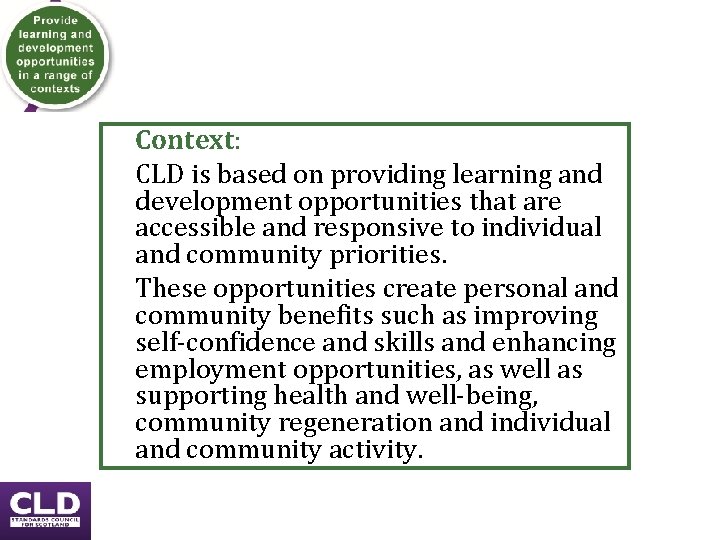 Context: CLD is based on providing learning and development opportunities that are accessible and Context: CLD is based on providing learning and development opportunities that are accessible and