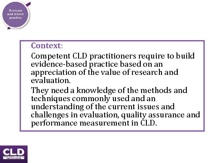 Context: Competent CLD practitioners require to build evidence-based practice based on an appreciation of Context: Competent CLD practitioners require to build evidence-based practice based on an appreciation of