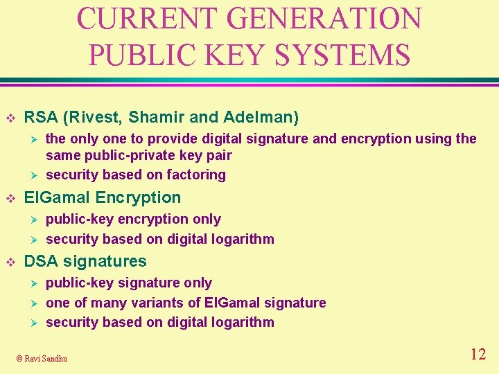 CURRENT GENERATION PUBLIC KEY SYSTEMS v RSA (Rivest, Shamir and Adelman) Ø Ø v CURRENT GENERATION PUBLIC KEY SYSTEMS v RSA (Rivest, Shamir and Adelman) Ø Ø v
