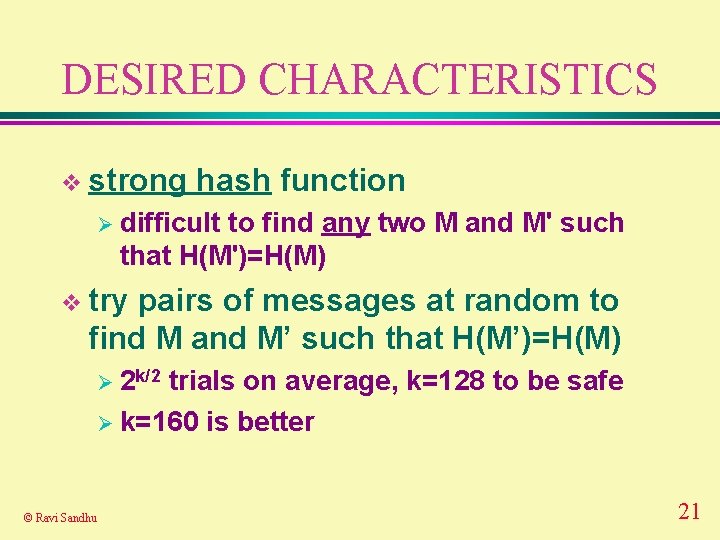 DESIRED CHARACTERISTICS v strong hash function Ø difficult to find any two M and DESIRED CHARACTERISTICS v strong hash function Ø difficult to find any two M and