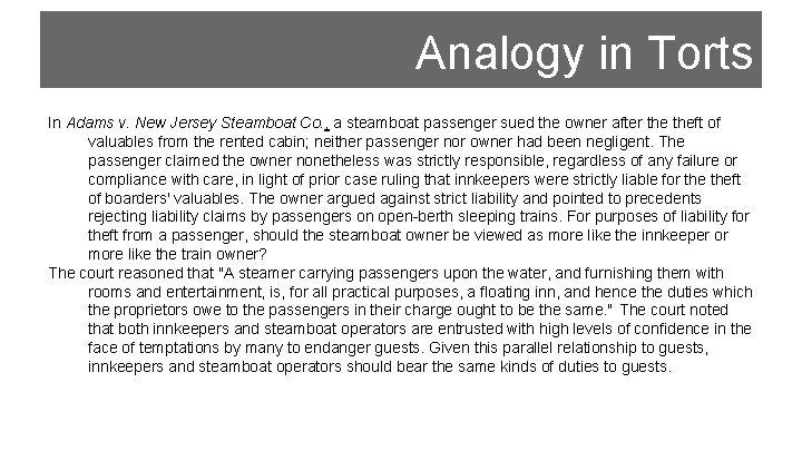 Analogy in Torts In Adams v. New Jersey Steamboat Co. , a steamboat passenger