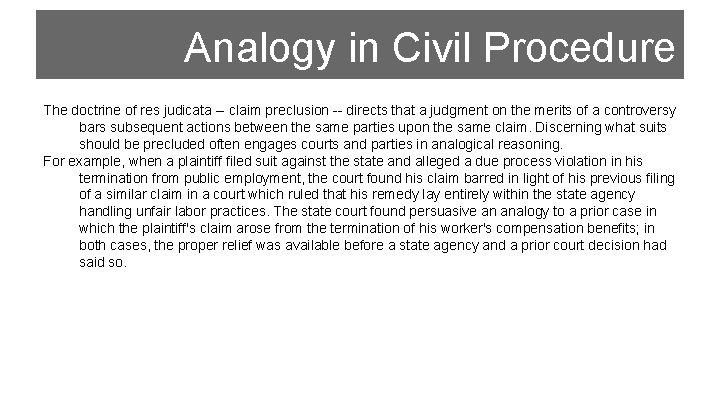 Analogy in Civil Procedure The doctrine of res judicata -- claim preclusion -- directs