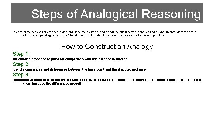 Steps of Analogical Reasoning In each of the contexts of case reasoning, statutory interpretation,