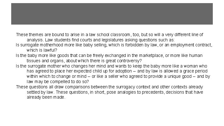 These themes are bound to arise in a law school classroom, too, but so