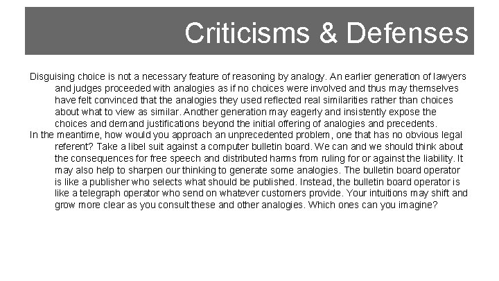 Criticisms & Defenses Disguising choice is not a necessary feature of reasoning by analogy.