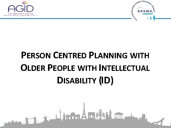 PERSON CENTRED PLANNING WITH OLDER PEOPLE WITH INTELLECTUAL DISABILITY (ID) 