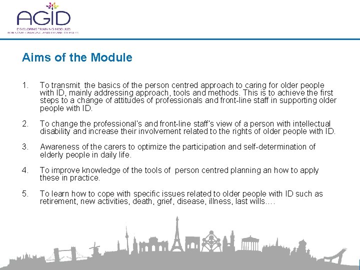 Aims of the Module 1. To transmit the basics of the person centred approach