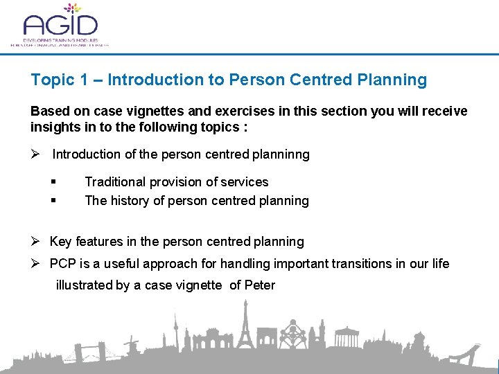 Topic 1 – Introduction to Person Centred Planning Based on case vignettes and exercises