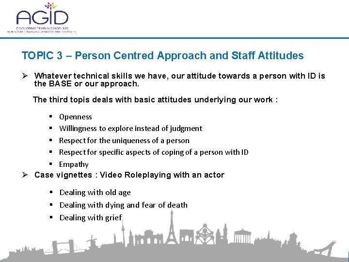TOPIC 3 – Person Centred Approach and Staff Attitudes Ø Whatever technical skills we