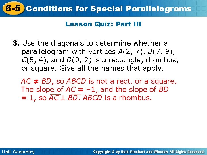 6 -5 Conditions for Special Parallelograms Lesson Quiz: Part III 3. Use the diagonals