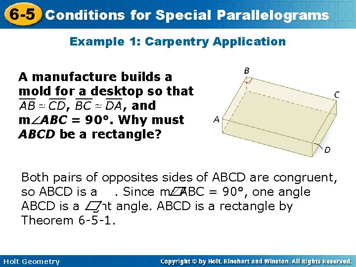 6 -5 Conditions for Special Parallelograms Example 1: Carpentry Application A manufacture builds a