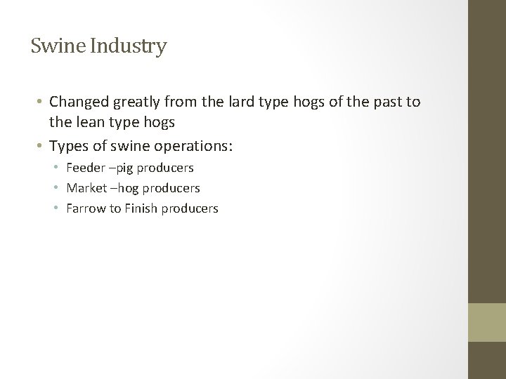Swine Industry • Changed greatly from the lard type hogs of the past to