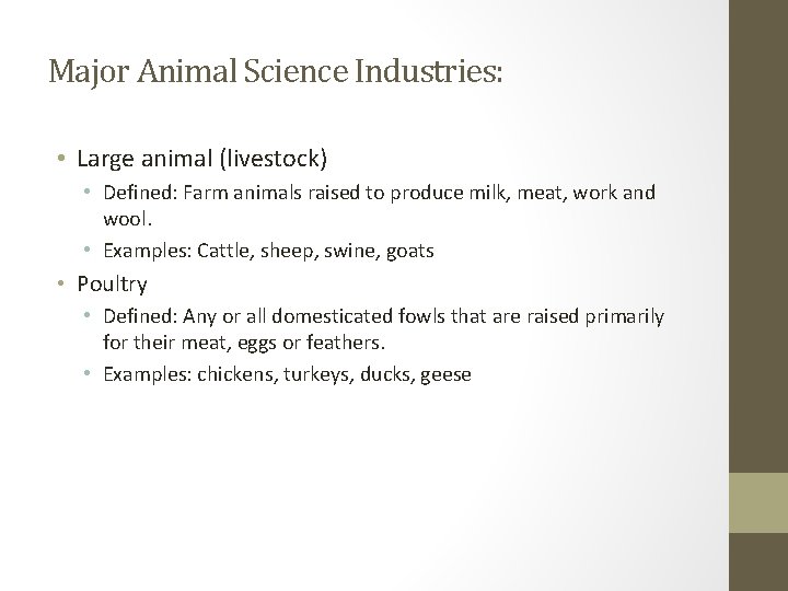 Major Animal Science Industries: • Large animal (livestock) • Defined: Farm animals raised to