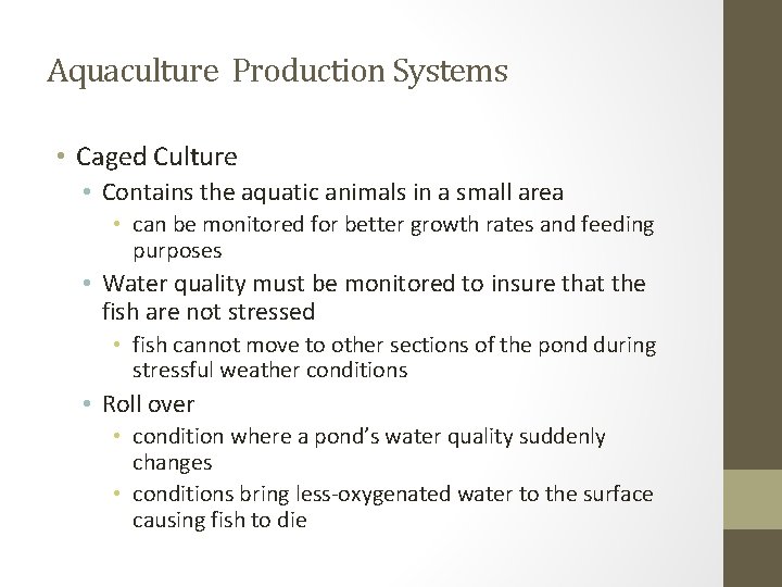 Aquaculture Production Systems • Caged Culture • Contains the aquatic animals in a small