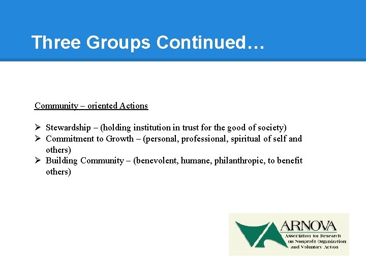 Three Groups Continued… Community – oriented Actions Ø Stewardship – (holding institution in trust