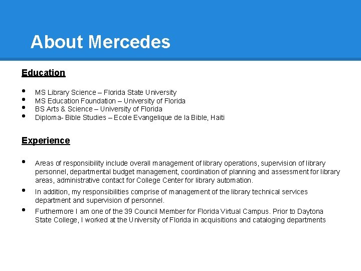 About Mercedes Education • • MS Library Science – Florida State University MS Education