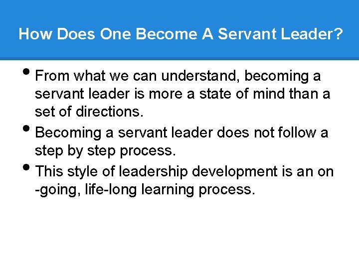 How Does One Become A Servant Leader? • From what we can understand, becoming