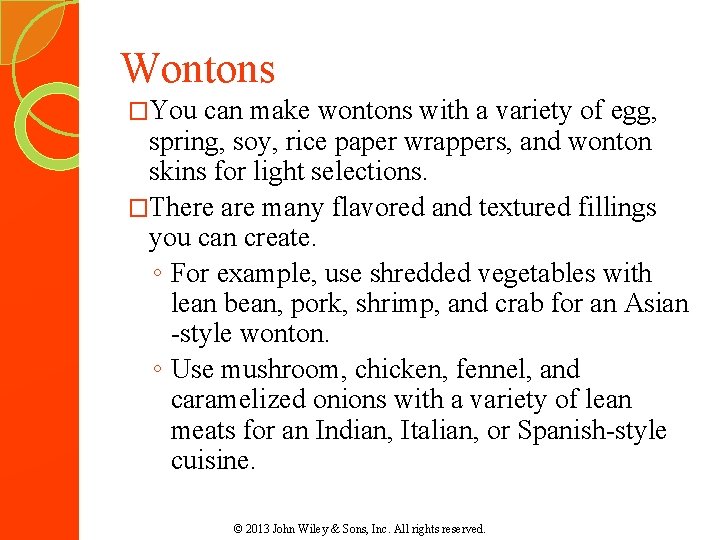 Wontons �You can make wontons with a variety of egg, spring, soy, rice paper Wontons �You can make wontons with a variety of egg, spring, soy, rice paper