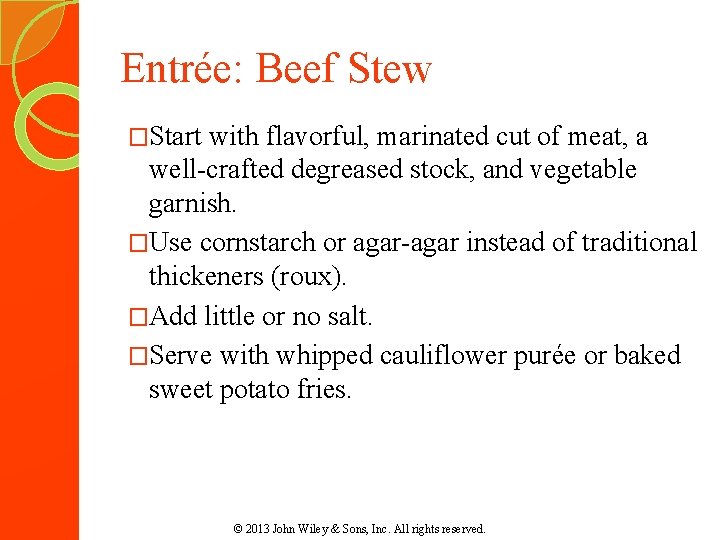 Entrée: Beef Stew �Start with flavorful, marinated cut of meat, a well-crafted degreased stock, Entrée: Beef Stew �Start with flavorful, marinated cut of meat, a well-crafted degreased stock,