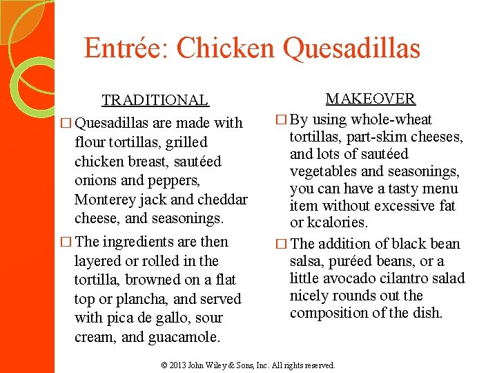 Entrée: Chicken Quesadillas TRADITIONAL � Quesadillas are made with flour tortillas, grilled chicken breast, Entrée: Chicken Quesadillas TRADITIONAL � Quesadillas are made with flour tortillas, grilled chicken breast,