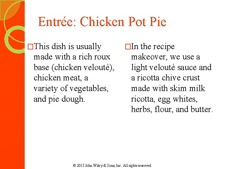 Entrée: Chicken Pot Pie �This dish is usually made with a rich roux base Entrée: Chicken Pot Pie �This dish is usually made with a rich roux base