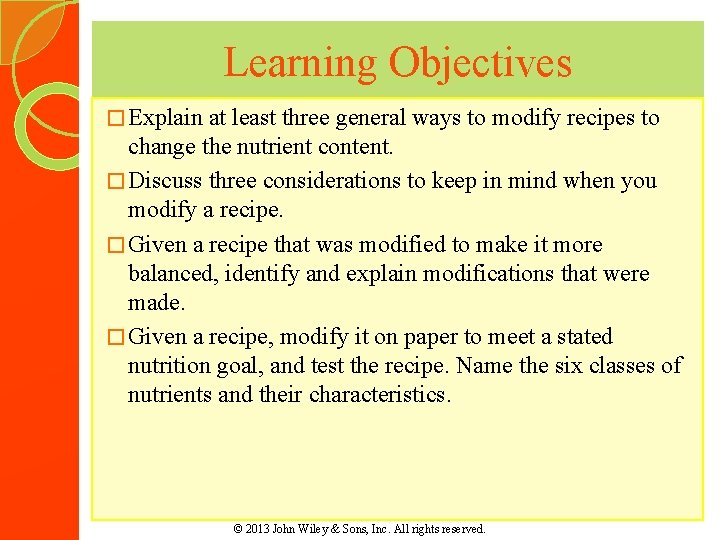 Learning Objectives � Explain at least three general ways to modify recipes to change Learning Objectives � Explain at least three general ways to modify recipes to change