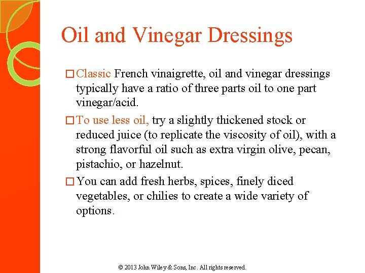 Oil and Vinegar Dressings � Classic French vinaigrette, oil and vinegar dressings typically have Oil and Vinegar Dressings � Classic French vinaigrette, oil and vinegar dressings typically have
