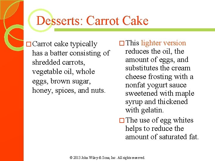 Desserts: Carrot Cake � Carrot cake typically has a batter consisting of shredded carrots, Desserts: Carrot Cake � Carrot cake typically has a batter consisting of shredded carrots,