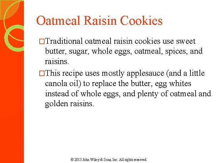 Oatmeal Raisin Cookies �Traditional oatmeal raisin cookies use sweet butter, sugar, whole eggs, oatmeal, Oatmeal Raisin Cookies �Traditional oatmeal raisin cookies use sweet butter, sugar, whole eggs, oatmeal,