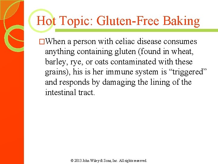 Hot Topic: Gluten-Free Baking �When a person with celiac disease consumes anything containing gluten Hot Topic: Gluten-Free Baking �When a person with celiac disease consumes anything containing gluten