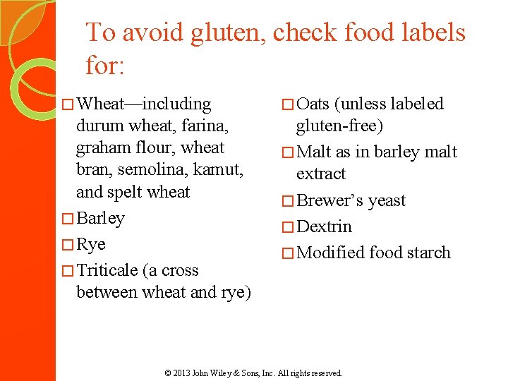To avoid gluten, check food labels for: � Wheat—including durum wheat, farina, graham flour, To avoid gluten, check food labels for: � Wheat—including durum wheat, farina, graham flour,