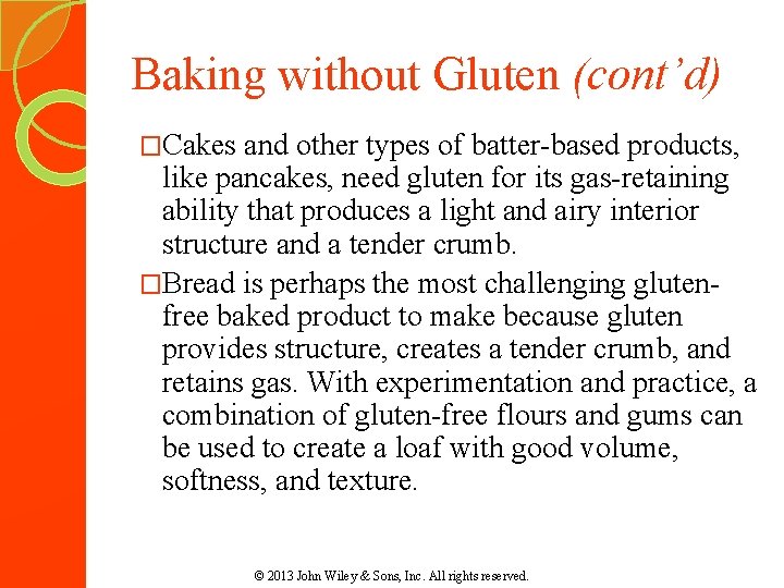 Baking without Gluten (cont’d) �Cakes and other types of batter-based products, like pancakes, need Baking without Gluten (cont’d) �Cakes and other types of batter-based products, like pancakes, need