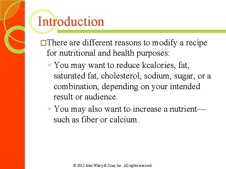Introduction �There are different reasons to modify a recipe for nutritional and health purposes: Introduction �There are different reasons to modify a recipe for nutritional and health purposes: