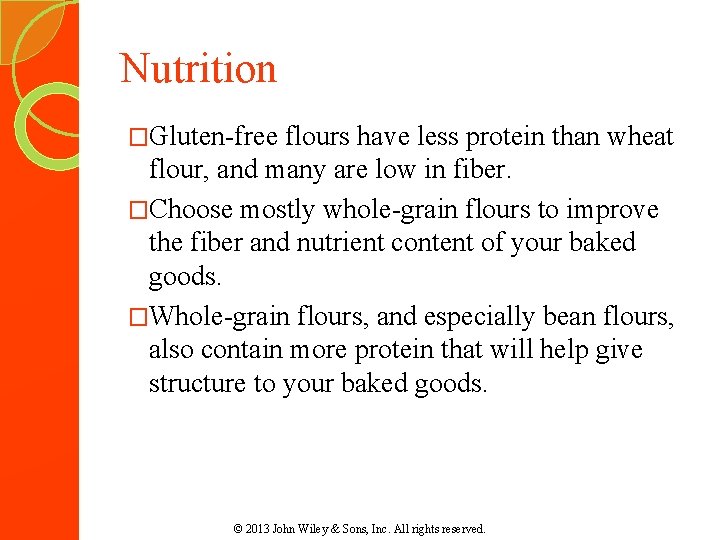 Nutrition �Gluten-free flours have less protein than wheat flour, and many are low in Nutrition �Gluten-free flours have less protein than wheat flour, and many are low in