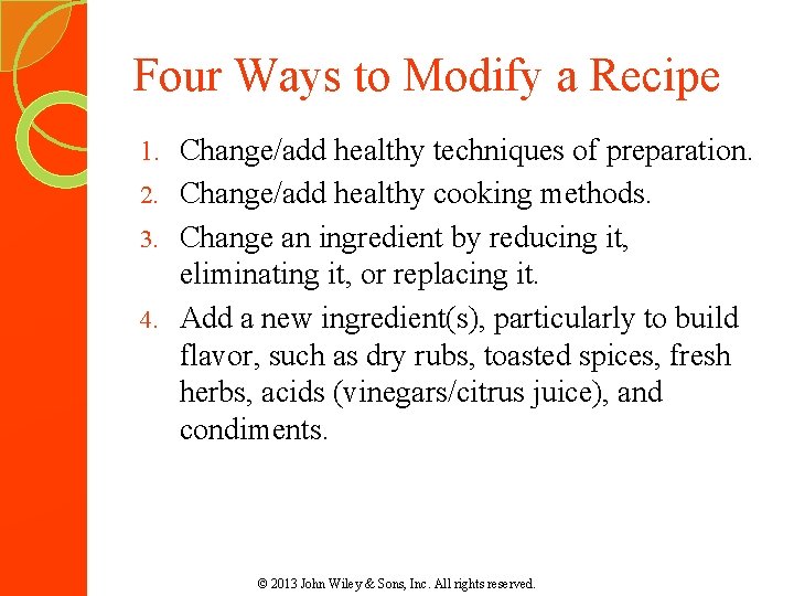 Four Ways to Modify a Recipe 1. Change/add healthy techniques of preparation. Change/add healthy Four Ways to Modify a Recipe 1. Change/add healthy techniques of preparation. Change/add healthy