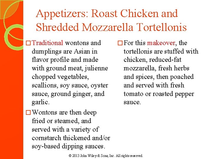 Appetizers: Roast Chicken and Shredded Mozzarella Tortellonis � Traditional wontons and � For this Appetizers: Roast Chicken and Shredded Mozzarella Tortellonis � Traditional wontons and � For this