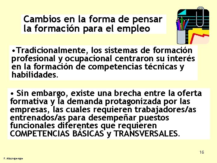 Cambios en la forma de pensar la formación para el empleo • Tradicionalmente, los