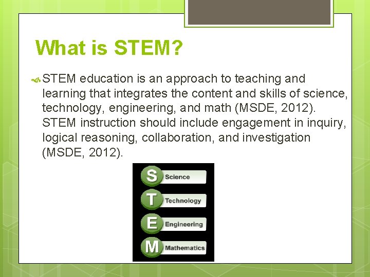 What is STEM? STEM education is an approach to teaching and learning that integrates