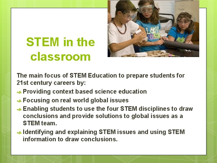 STEM in the classroom The main focus of STEM Education to prepare students for