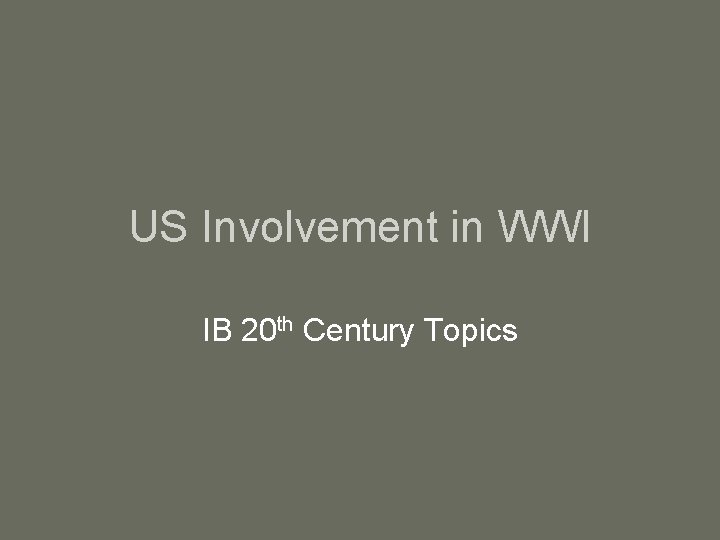 US Involvement in WWI IB 20 th Century Topics 