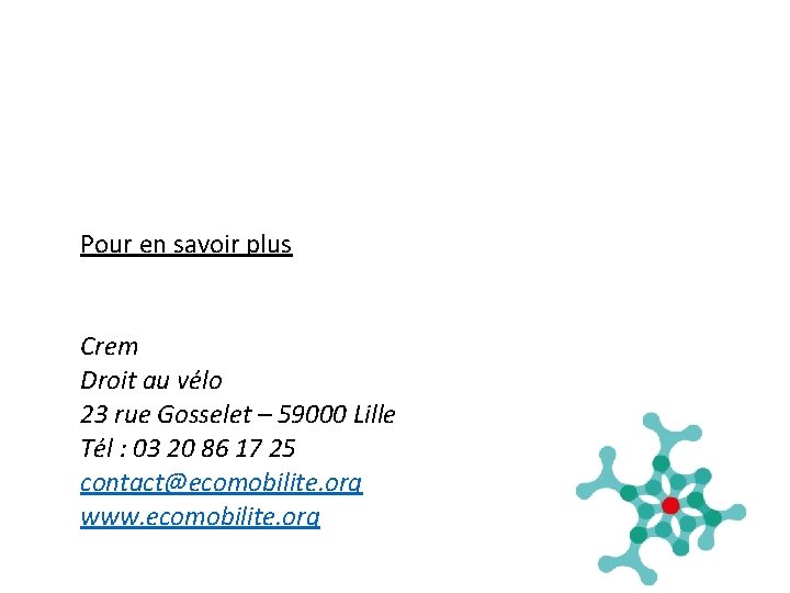 Pour en savoir plus Crem Droit au vélo 23 rue Gosselet – 59000 Lille