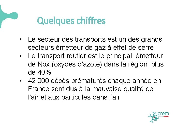 Quelques chiffres • Le secteur des transports est un des grands secteurs émetteur de