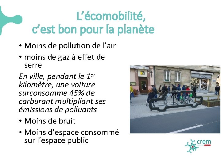 L’écomobilité, c’est bon pour la planète • Moins de pollution de l’air • moins