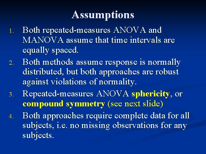 Assumptions 1. 2. 3. 4. Both repeated-measures ANOVA and MANOVA assume that time intervals