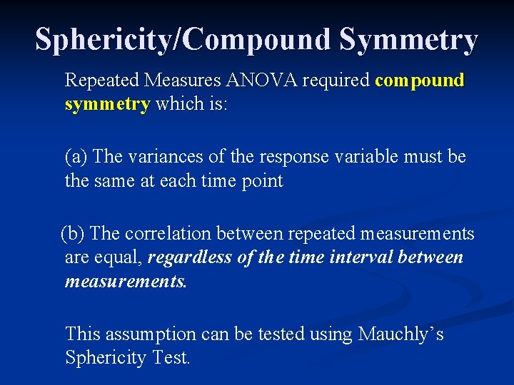 Sphericity/Compound Symmetry Repeated Measures ANOVA required compound symmetry which is: (a) The variances of