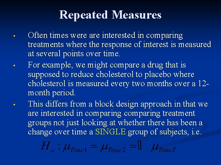 Repeated Measures • • • Often times were are interested in comparing treatments where